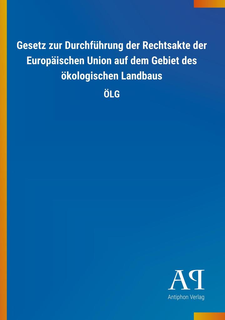 Image of Gesetz zur Durchführung der Rechtsakte der Europäischen Union auf dem Gebiet des ökologischen Landbaus