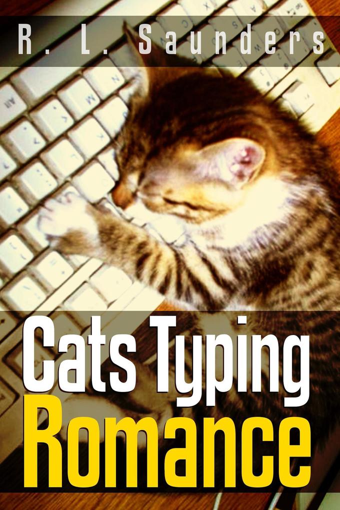 Cats Typing Romance: Two Short Stories (Parody & Satire #2)