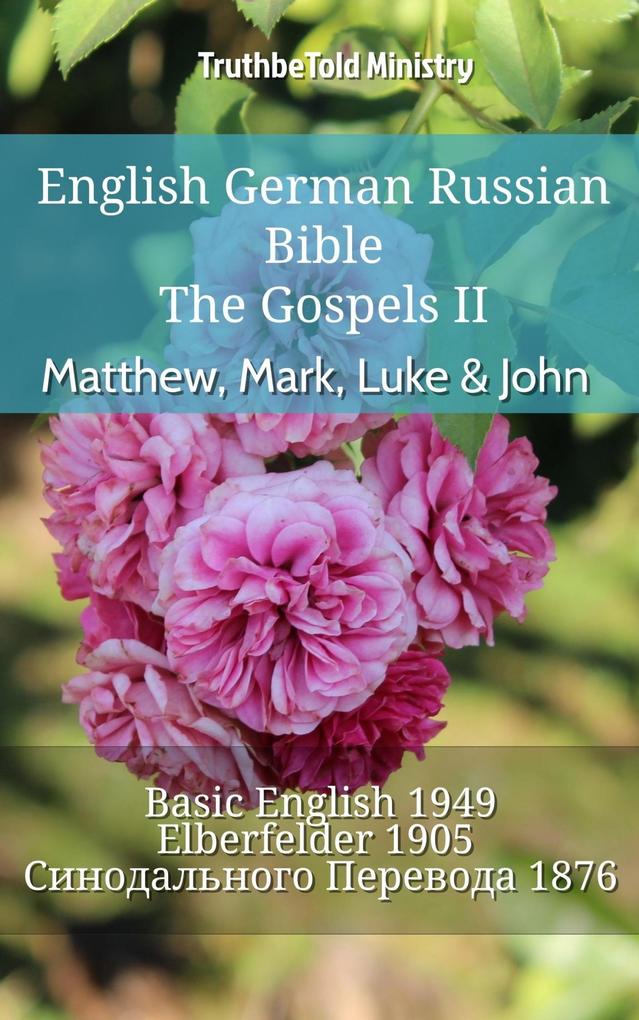 English German Russian Bible - The Gospels II - Matthew Mark Luke & John