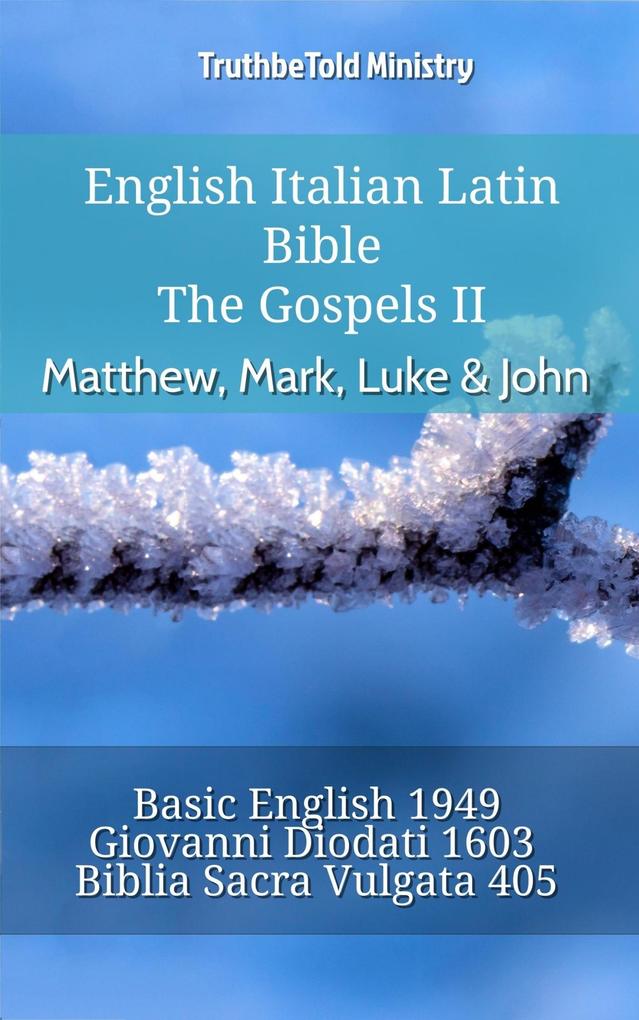 English Italian Latin Bible - The Gospels II - Matthew Mark Luke & John