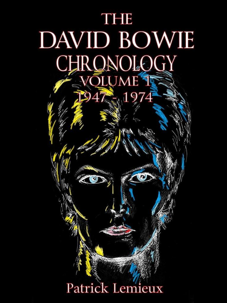 The David Bowie Chronology Volume 1 1947 - 1974 - Patrick Lemieux