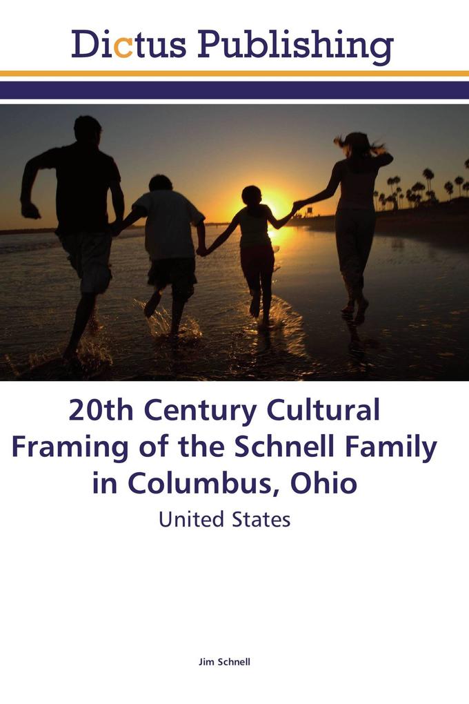 20th Century Cultural Framing of the Schnell Family in Columbus Ohio