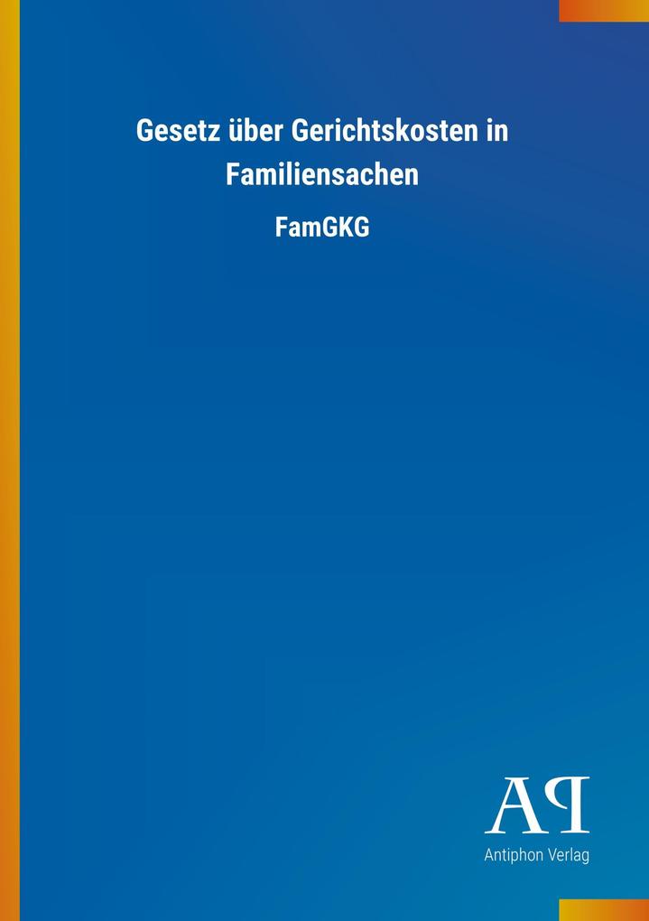 Gesetz über Gerichtskosten in Familiensachen - Antiphon Verlag