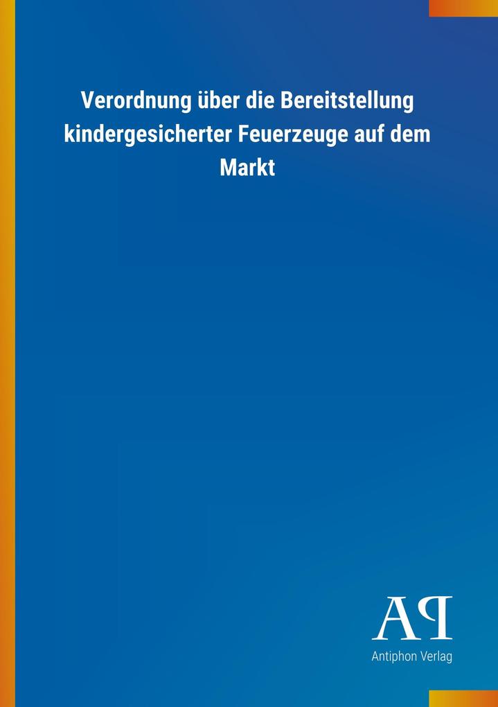 Image of Verordnung über die Bereitstellung kindergesicherter Feuerzeuge auf dem Markt