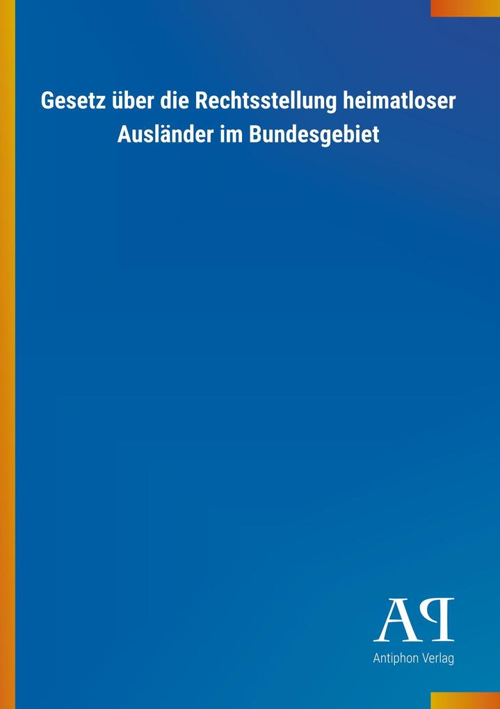 Image of Gesetz über die Rechtsstellung heimatloser Ausländer im Bundesgebiet