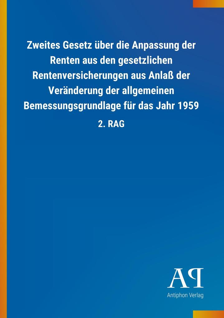 Image of Zweites Gesetz über die Anpassung der Renten aus den gesetzlichen Rentenversicherungen aus Anlaß der Veränderung der allgemeinen Bemessungsgrundlage für das Jahr 1959