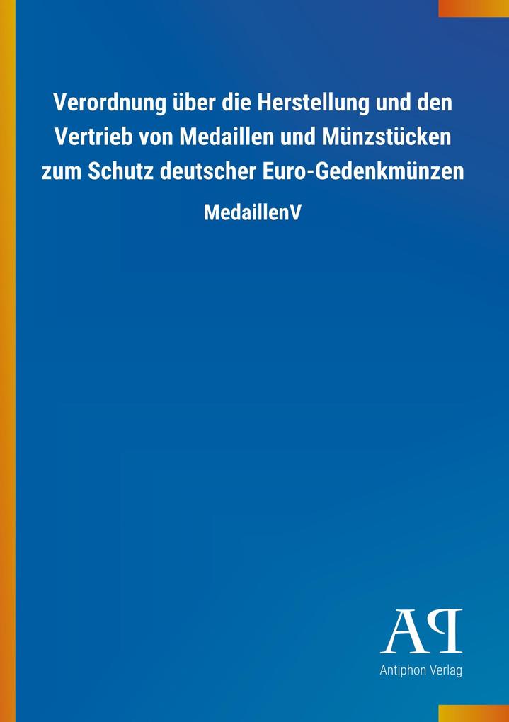 Verordnung über die Herstellung und den Vertrieb von Medaillen und Münzstücken zum Schutz deutscher Euro-Gedenkmünzen