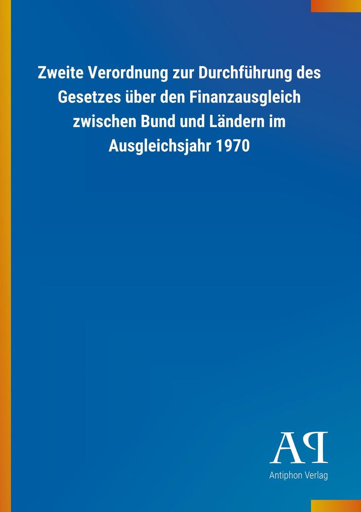 Image of Zweite Verordnung zur Durchführung des Gesetzes über den Finanzausgleich zwischen Bund und Ländern im Ausgleichsjahr 1970