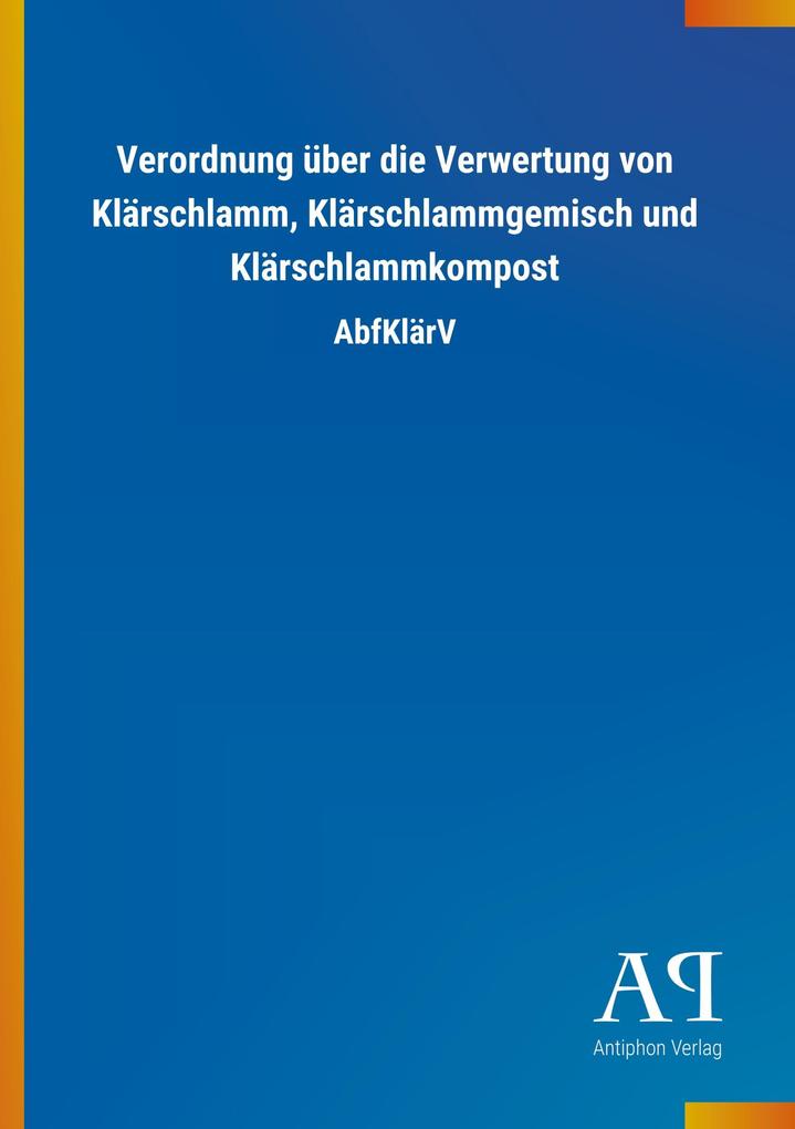 Image of Verordnung über die Verwertung von Klärschlamm Klärschlammgemisch und Klärschlammkompost