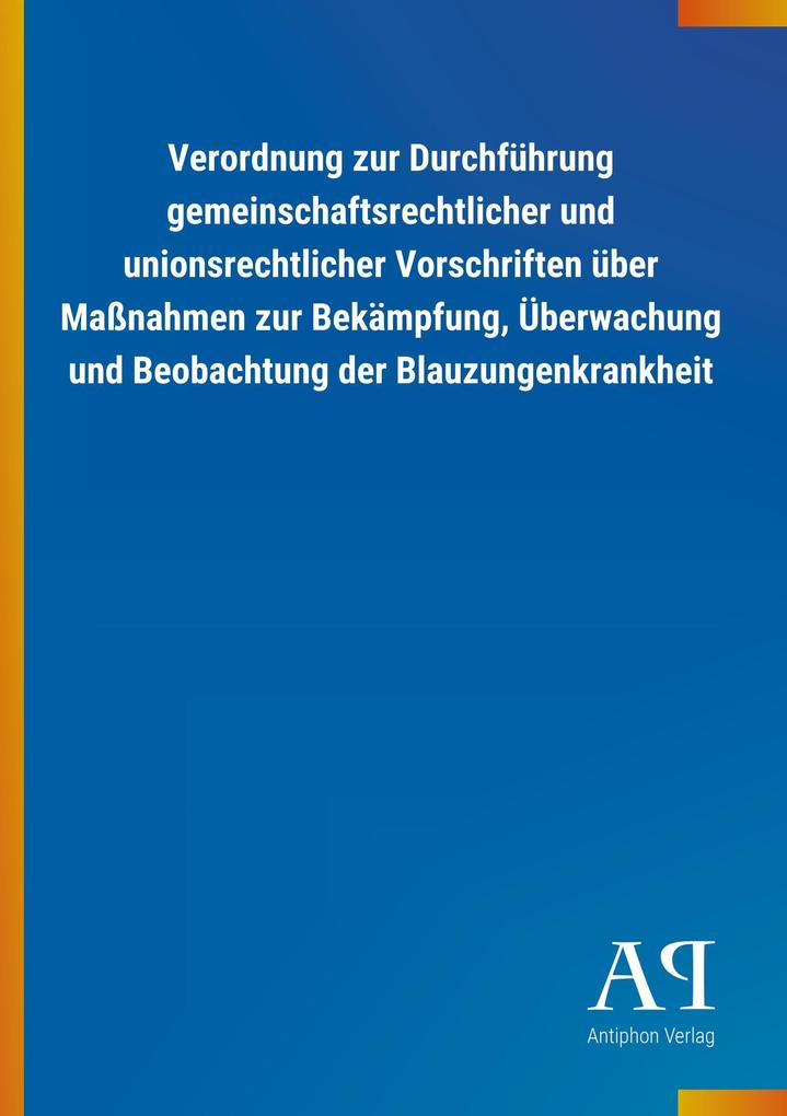 Image of Verordnung zur Durchführung gemeinschaftsrechtlicher und unionsrechtlicher Vorschriften über Maßnahmen zur Bekämpfung Überwachung und Beobachtung der Blauzungenkrankheit