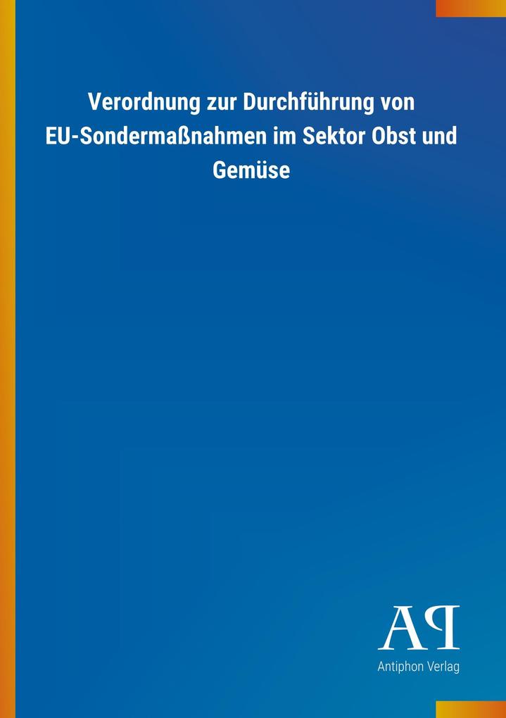 Image of Verordnung zur Durchführung von EU-Sondermaßnahmen im Sektor Obst und Gemüse