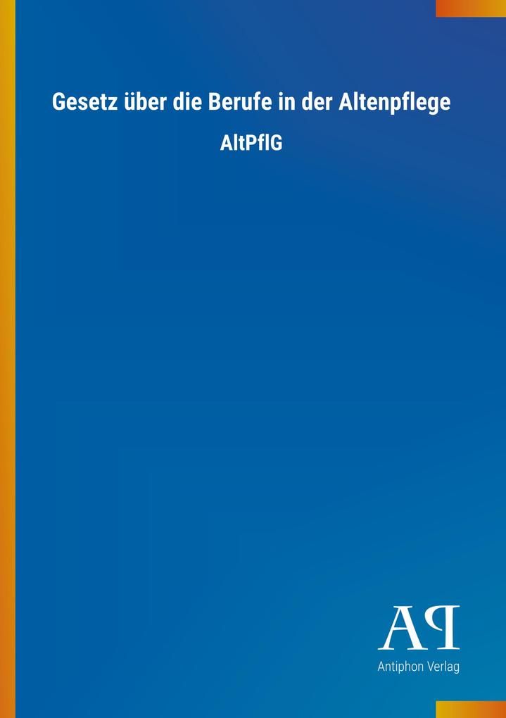 Gesetz über die Berufe in der Altenpflege