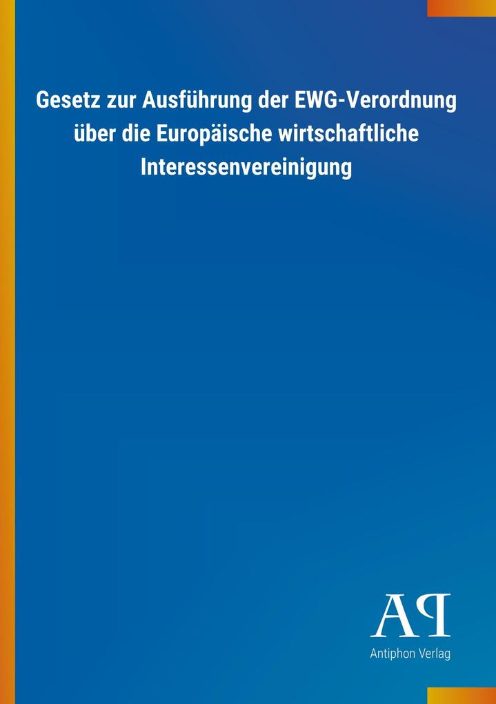 Image of Gesetz zur Ausführung der EWG-Verordnung über die Europäische wirtschaftliche Interessenvereinigung