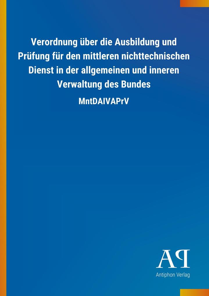 Image of Verordnung über die Ausbildung und Prüfung für den mittleren nichttechnischen Dienst in der allgemeinen und inneren Verwaltung des Bundes