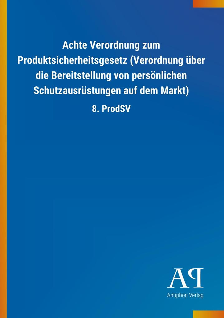 Image of Achte Verordnung zum Produktsicherheitsgesetz (Verordnung über die Bereitstellung von persönlichen Schutzausrüstungen auf dem Markt)