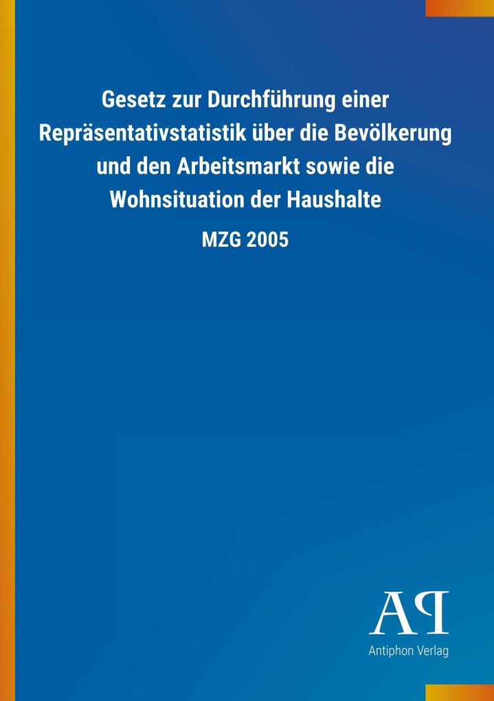 Image of Gesetz zur Durchführung einer Repräsentativstatistik über die Bevölkerung und den Arbeitsmarkt sowie die Wohnsituation der Haushalte