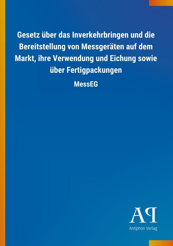 Image of Gesetz über das Inverkehrbringen und die Bereitstellung von Messgeräten auf dem Markt ihre Verwendung und Eichung sowie über Fertigpackungen