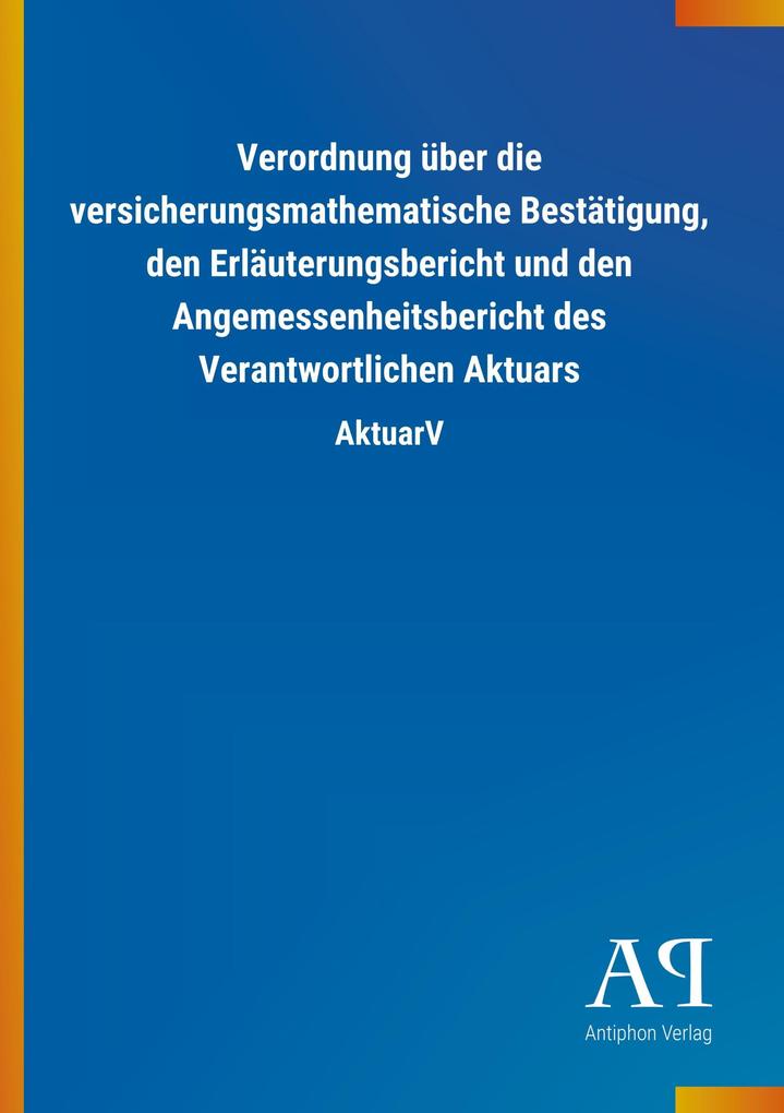 Image of Verordnung über die versicherungsmathematische Bestätigung den Erläuterungsbericht und den Angemessenheitsbericht des Verantwortlichen Aktuars