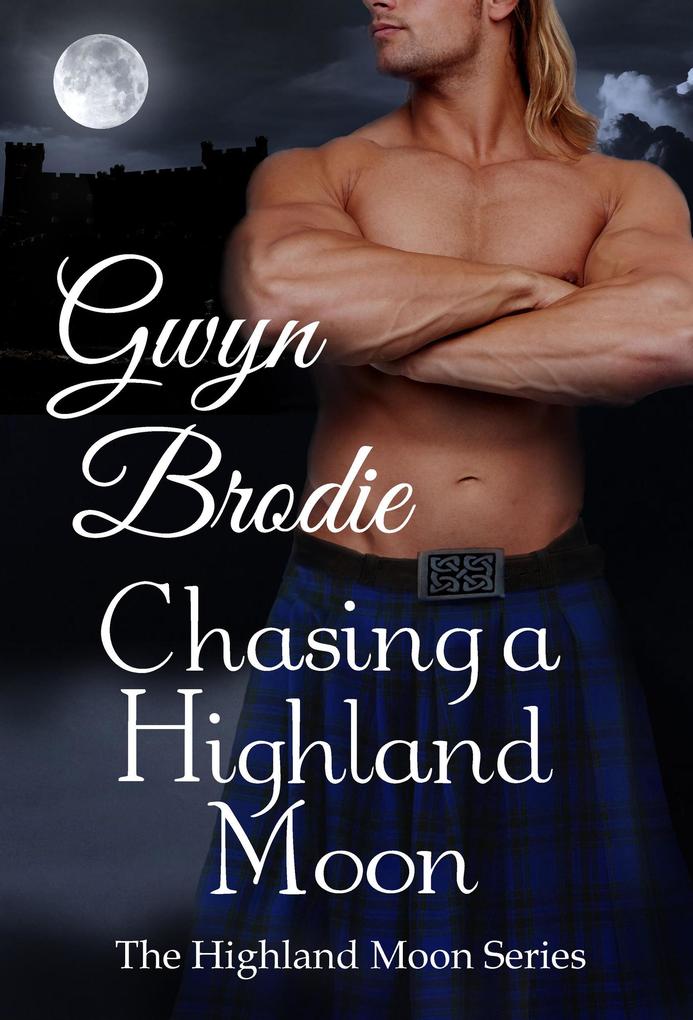 Chasing a Highland Moon: A Scottish Historical Romance (The Highland Moon Series #3)