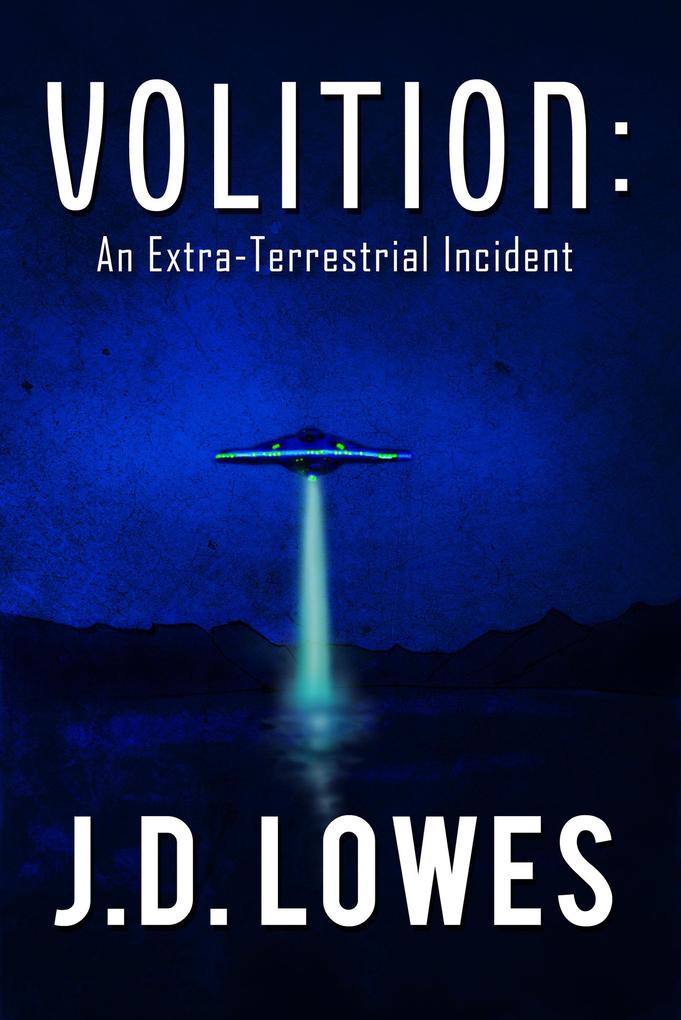 Volition: An Extra-Terrestrial Incident