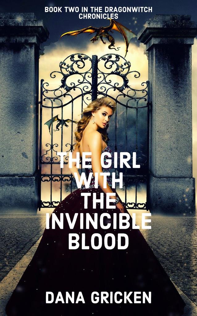 The Girl With The Invincible Blood (The Dragonwitch Chronicles #2)