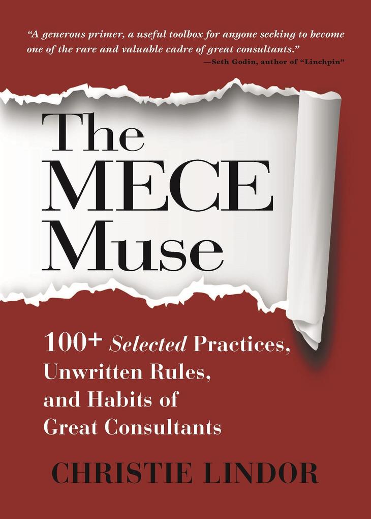 The MECE Muse: 100+ Selected Practices Unwritten Rules and Habits of Great Consultants