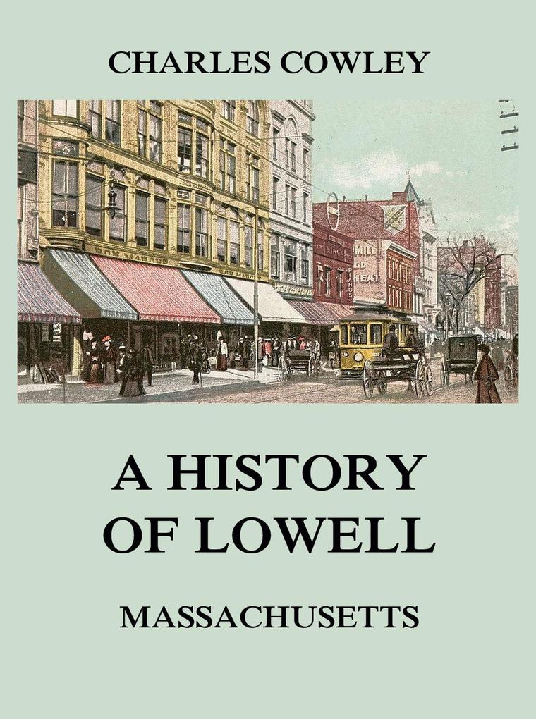 A history of Lowell Massachusetts