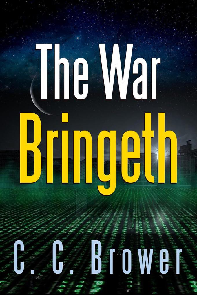 The War Bringeth: Two Short Stories (Speculative Fiction Modern Parables)