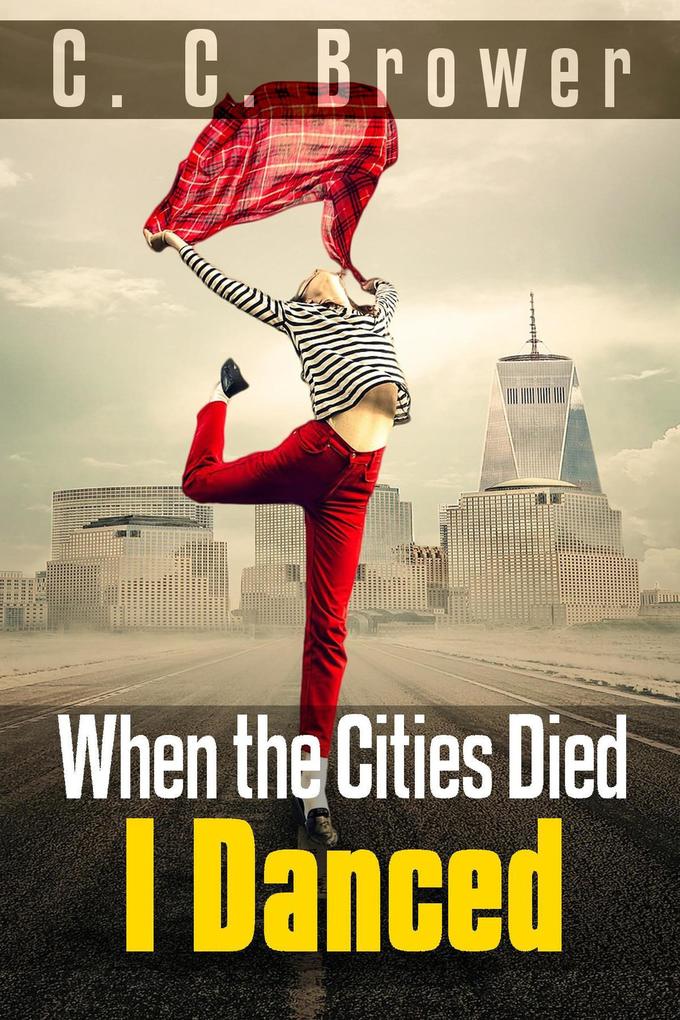 When the Cities Died I Danced (Speculative Fiction Modern Parables)