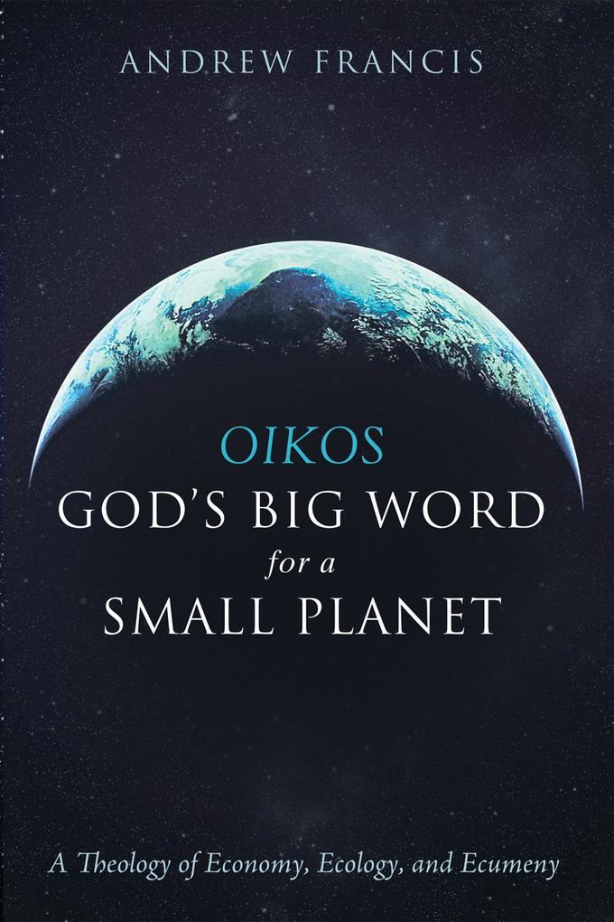 Oikos: God‘s Big Word for a Small Planet