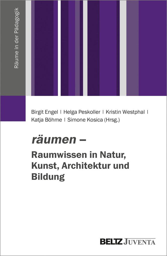 räumen - Raumwissen in Natur Kunst Architektur und Bildung