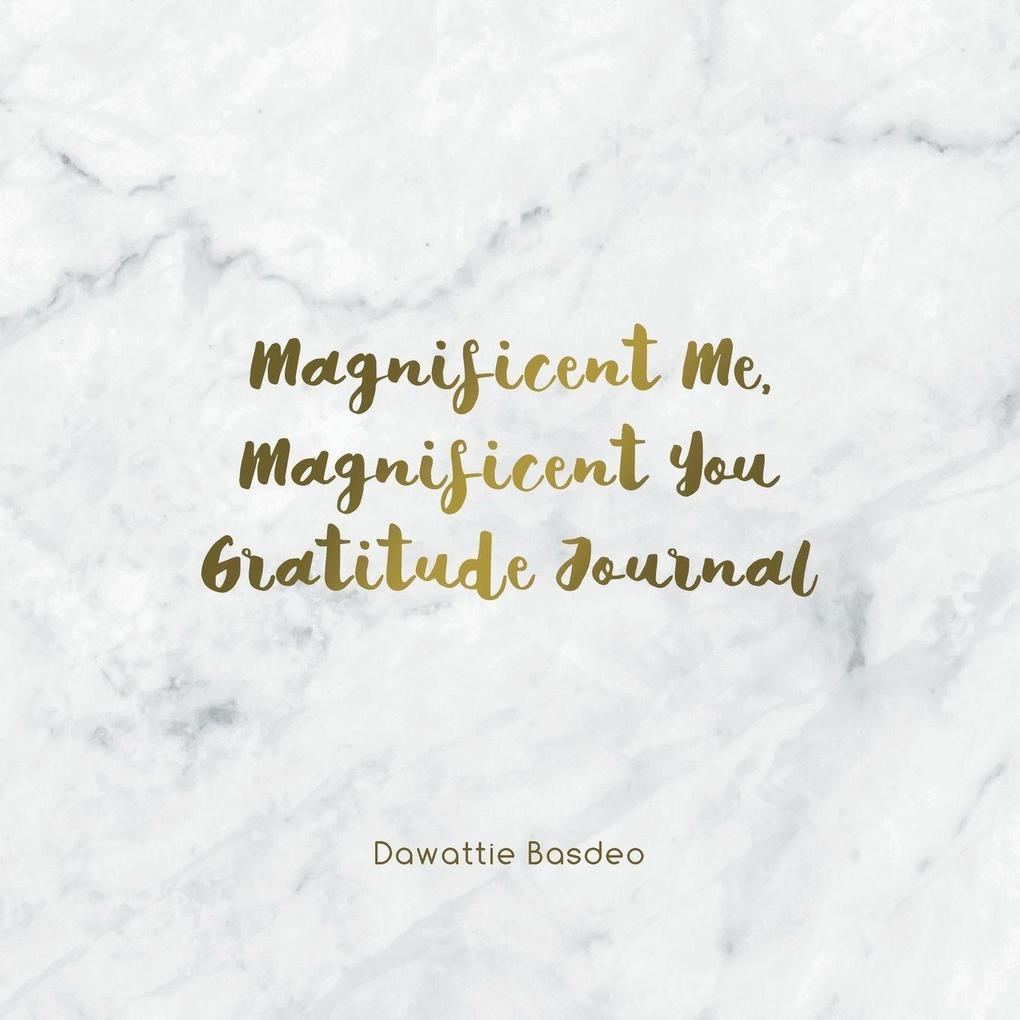 Magnificent Me Magnificent You Gratitude Journal