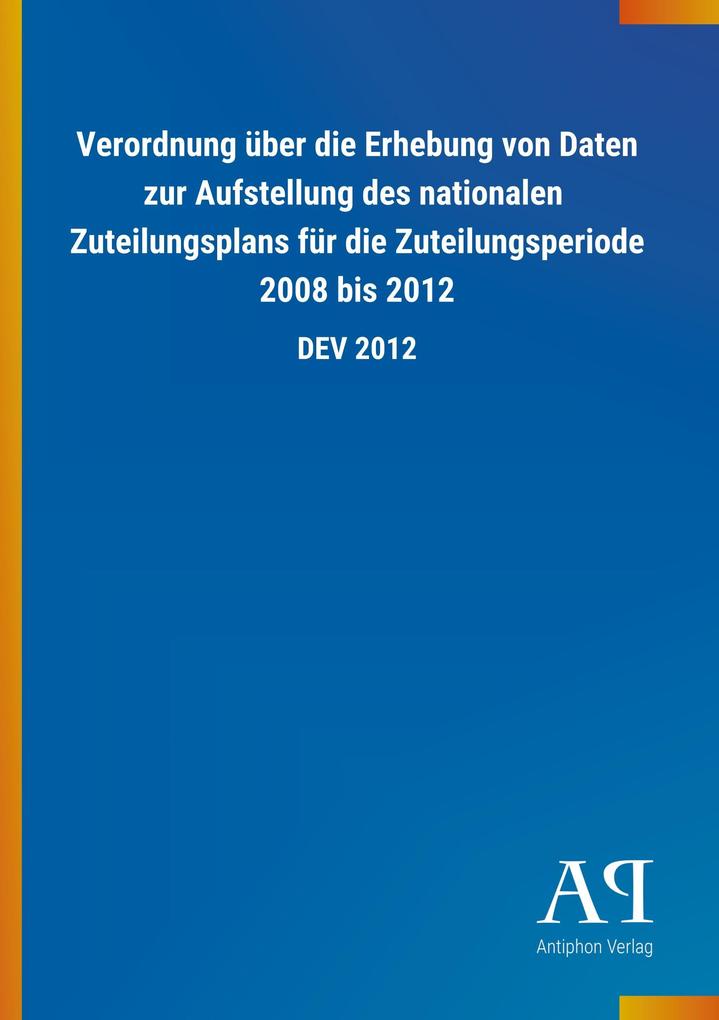 Image of Verordnung über die Erhebung von Daten zur Aufstellung des nationalen Zuteilungsplans für die Zuteilungsperiode 2008 bis 2012