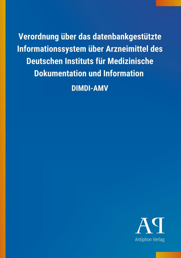 Image of Verordnung über das datenbankgestützte Informationssystem über Arzneimittel des Deutschen Instituts für Medizinische Dokumentation und Information