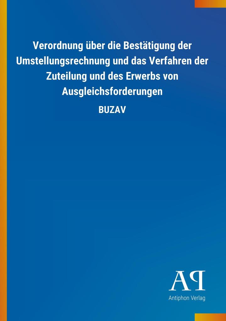 Image of Verordnung über die Bestätigung der Umstellungsrechnung und das Verfahren der Zuteilung und des Erwerbs von Ausgleichsforderungen