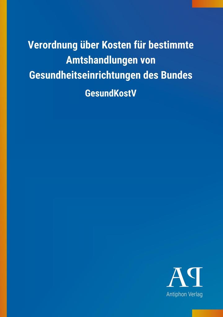 Image of Verordnung über Kosten für bestimmte Amtshandlungen von Gesundheitseinrichtungen des Bundes