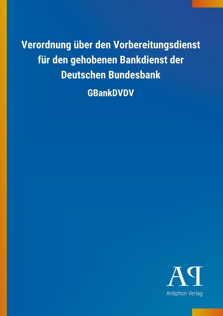 Image of Verordnung über den Vorbereitungsdienst für den gehobenen Bankdienst der Deutschen Bundesbank