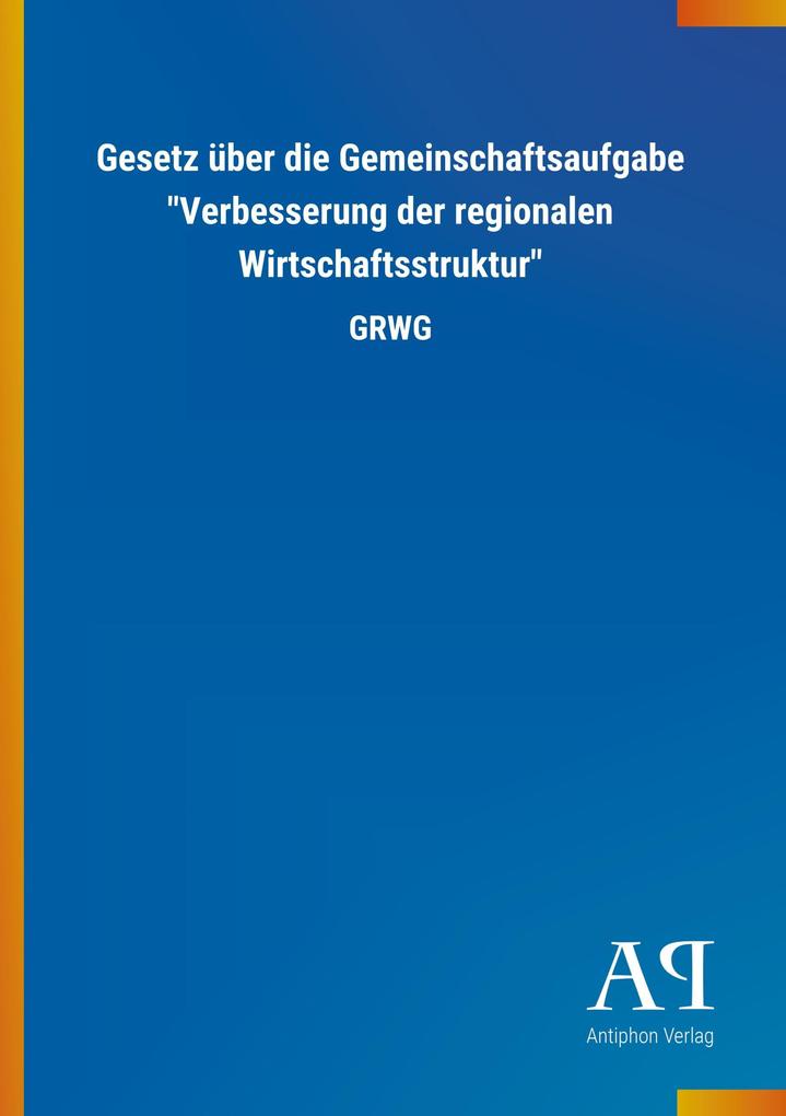 Image of Gesetz über die Gemeinschaftsaufgabe Verbesserung der regionalen Wirtschaftsstruktur