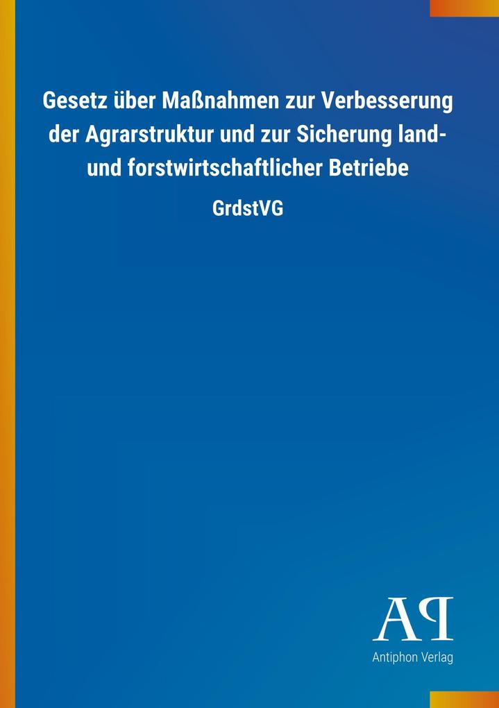 Image of Gesetz über Maßnahmen zur Verbesserung der Agrarstruktur und zur Sicherung land- und forstwirtschaftlicher Betriebe