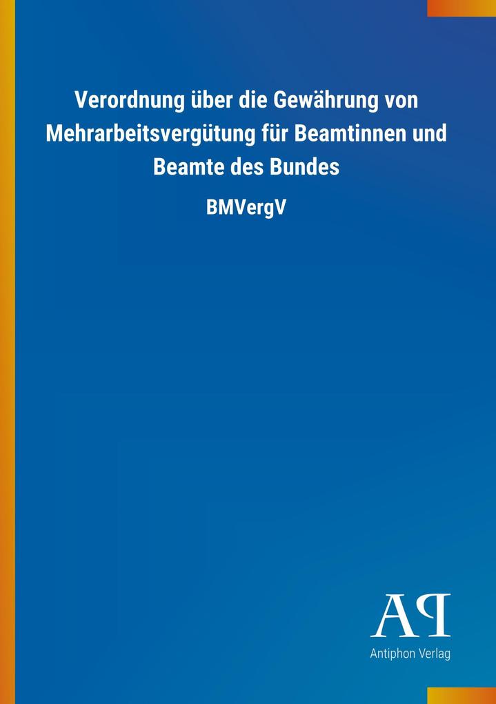 Image of Verordnung über die Gewährung von Mehrarbeitsvergütung für Beamtinnen und Beamte des Bundes