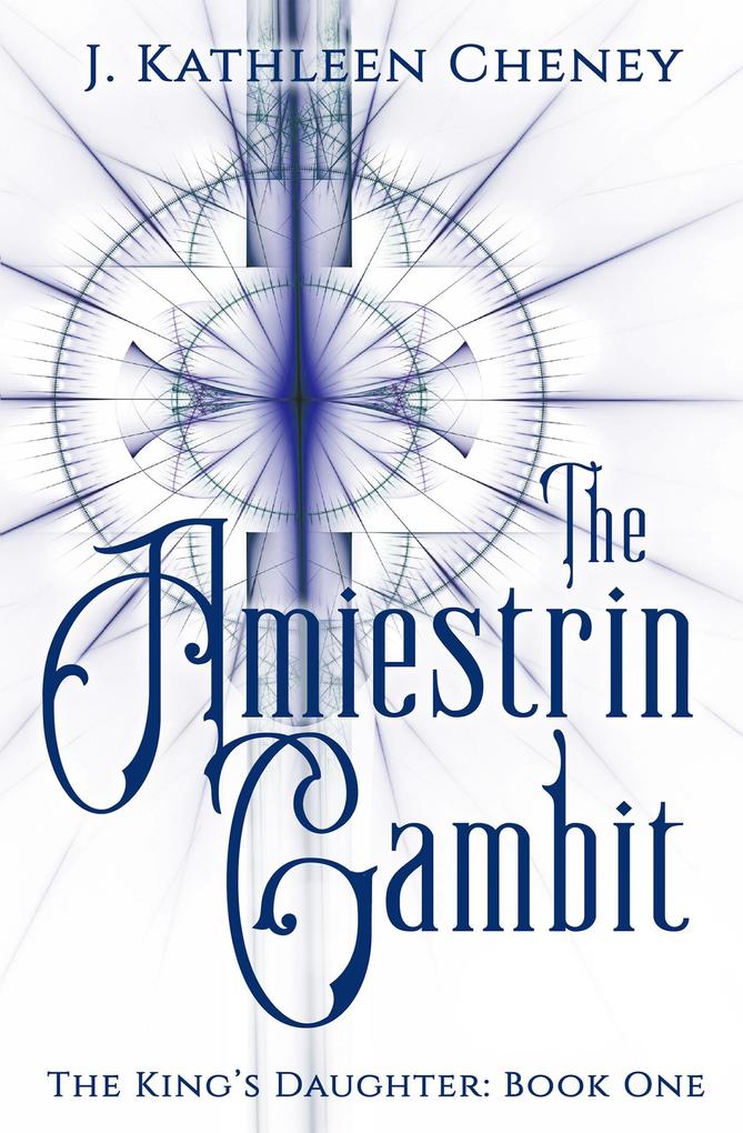The Amiestrin Gambit (The King‘s Daughter #1)