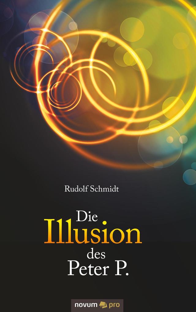 Die Illusion des Peter P. - Rudolf Schmidt