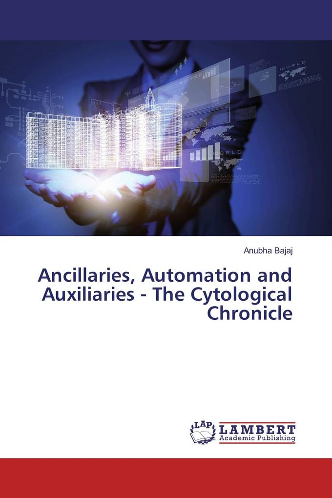 Ancillaries Automation and Auxiliaries - The Cytological Chronicle