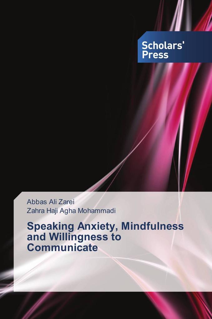 Speaking Anxiety Mindfulness and Willingness to Communicate