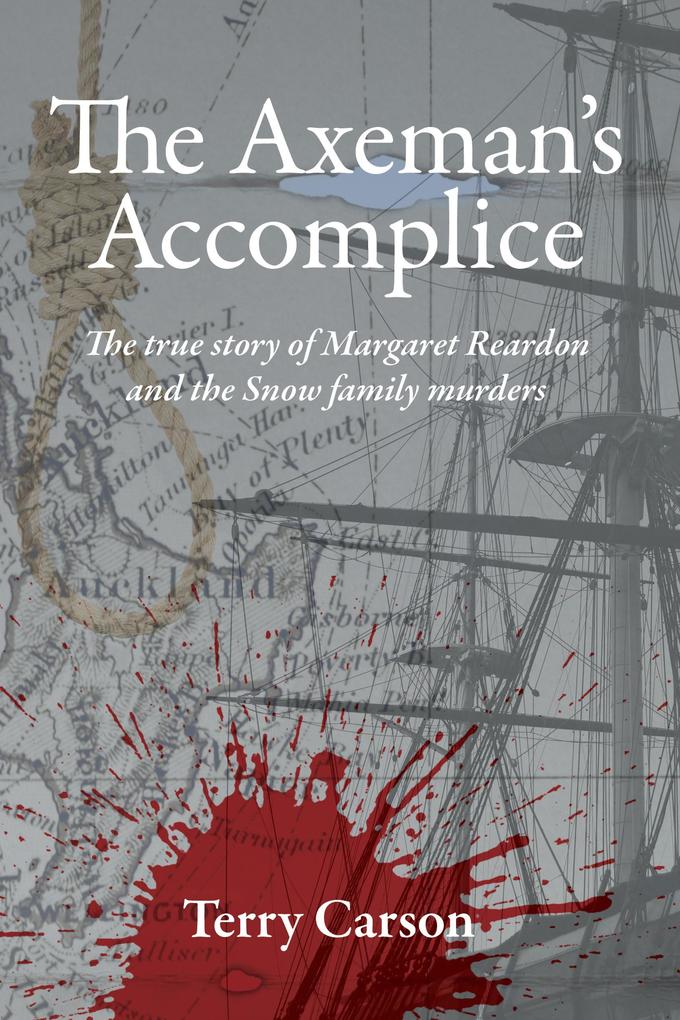 The Axeman‘s Accomplice. The True Story of Margaret Reardon and the Snow Family Murders