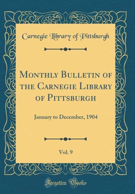 Monthly Bulletin of the Carnegie Library of Pittsburgh, Vol. 9 als Buch von Carnegie Library Of Pittsburgh - Carnegie Library Of Pittsburgh