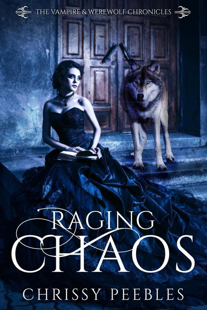 Raging Chaos (The Vampire & Werewolf Chronicles #4)