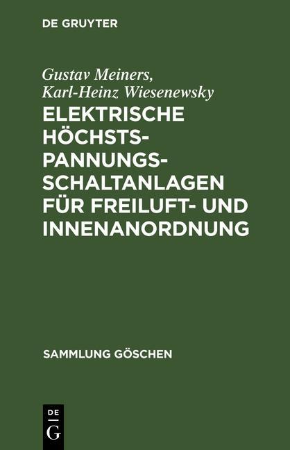 Elektrische Höchstspannungs-Schaltanlagen für Freiluft- und Innenanordnung - Gustav Meiners/ Karl-Heinz Wiesenewsky