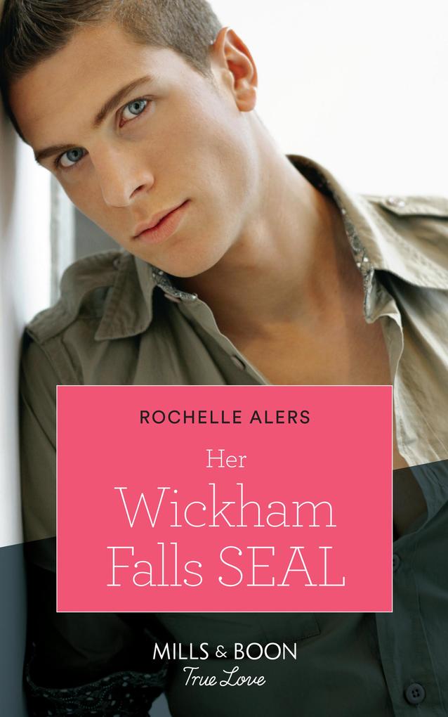 Her Wickham Falls Seal (Mills & Boon True Love) (Wickham Falls Weddings Book 3)