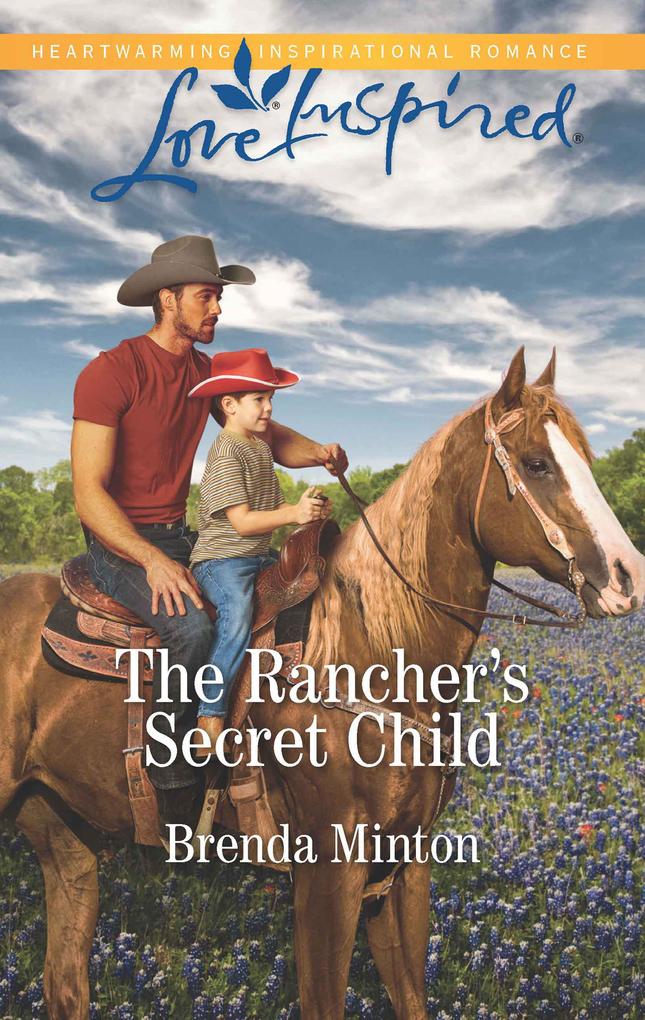The Rancher‘s Secret Child (Bluebonnet Springs Book 3) (Mills & Boon Love Inspired)